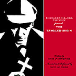 The Tangled Skein is a sherlockian pastiche written by David Stuart Davies, performed by David Ian Davies and produced by One Voice Recordings